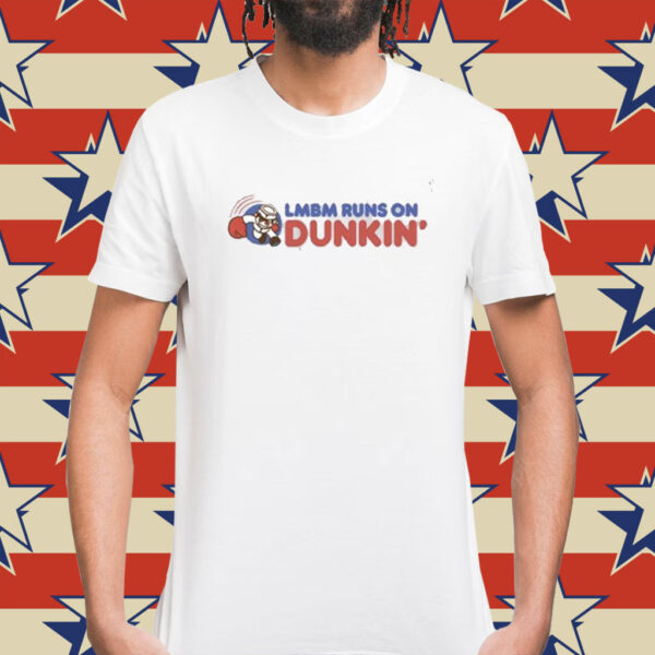 Lmbm Runs On Dunkin T-Shirts
