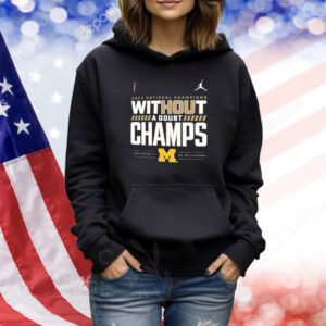 Michigan 2023 National Champions Without A Doubt Champs TShirts