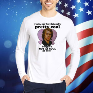 Mustardyardpress Anakin Skywalker Yeah, My Boyfriend's Pretty Cool But He's Not As Cool As Me TShirts
