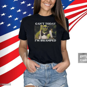 Shrek Can’t Today I’m Swamped Shirts