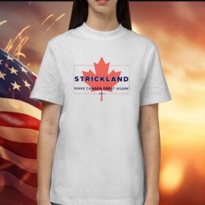 Strickland Make Canada Great Again 2024 Sweatshirt