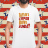 Taylor Super Bowl Sunday Shirt