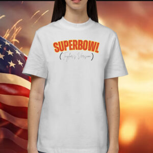 Taylor Swift Super Bowl Taylor’s Version Shirt