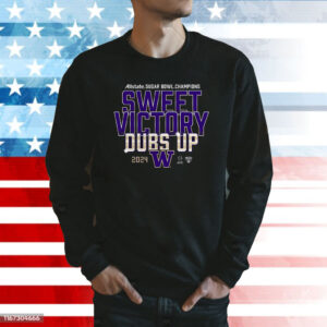 Washington Huskies Sweet Victory Dubs Up 2024 Sugar Bowl Champions Sweatshirt