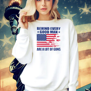 Behind Every Good Man Are A Lot Of Guns Shirt