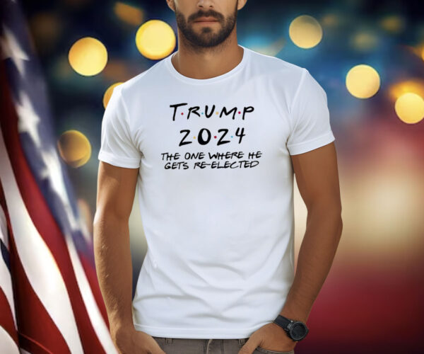 Trump 2024 The One Where He Gets Re-Elected Men T-Shirt