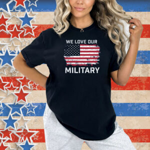 Nikki Haley We Love Our Military Shirts