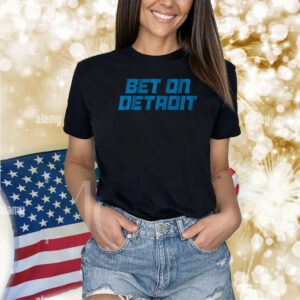 Bet On Detroit Shirts