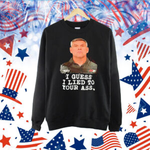 Bootie Barker I Guess I Lied To Your Ass TShirts