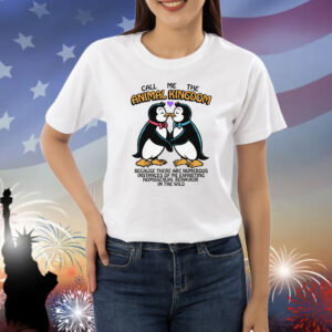 Call Me The Animal Kingdom Shirts