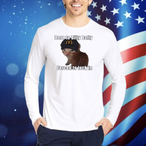 Cat Born To Dilly Dally Forced To Lock In TShirts