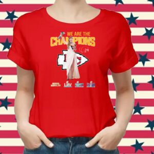 Chiefs Taylor Swift We Are The Champions Shirts