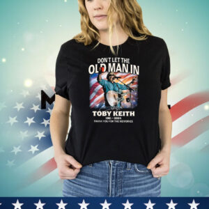 Don’t Let The Old Man In Toby Keith 1961-2024 RIP Cowboy Thank You For The Memories Shirt