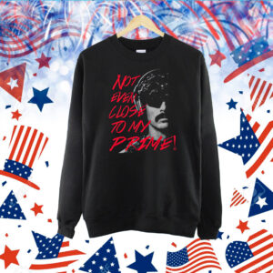 Dr Disrespect Not Even Close To My Prime TShirt