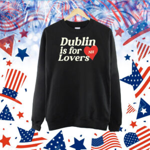 Dublin Is For Love TShirt