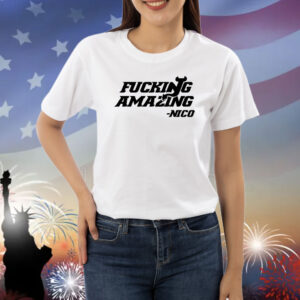 Fucking Amazing Nico TShirt