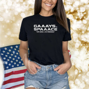 Gaaays Spaaace Live Long & Be Fabulous Shirts