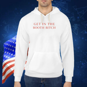 Get In The Booth Bitch TShirt