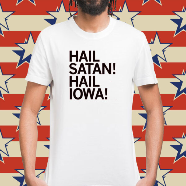 Hail Satan! Hail Iowa T-Shirts