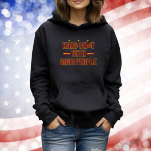 Hard Shit With Good People TShirts