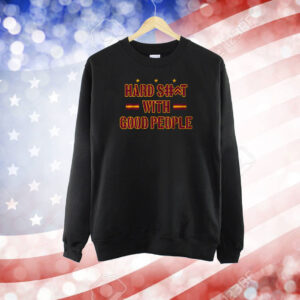 Hard Shit With Good People TShirt