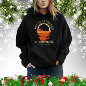 Hello Darkness My Old Friend Solar Eclipse April 08 2024 Hoodie