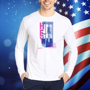 Hey Are You Still There Good TShirts