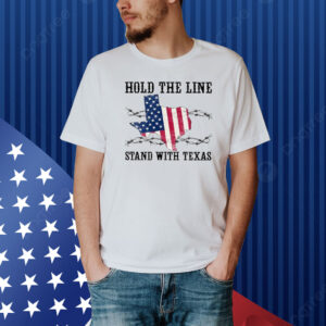 Hold The Line Stand With Texas Border Razor Wire Shirt