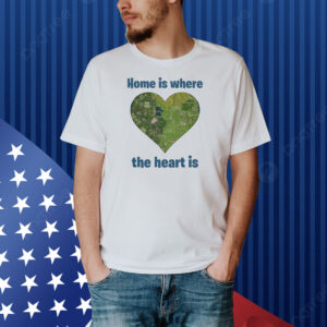 Home Is Where The Heart Map Is Shirt