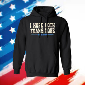 I Hope Both Teams Lose Go Lions Merch TShirts