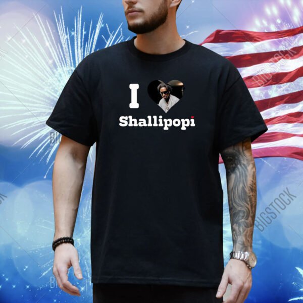 I Love Shallipopi Shirt