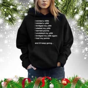 I Minted A T00b I Minted A Y00t I Bridged My Y00t I Staked My Y00t Hoodie