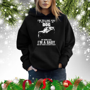 Im Telling You Im Not A Dog Im Not A Dog My Mom Hoodie