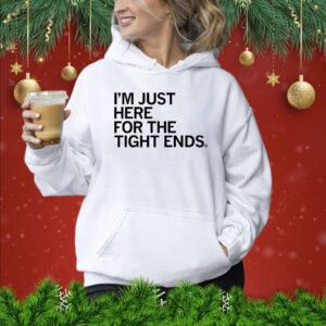 I'm just here for the tight ends Hoodie