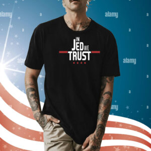In Jed We Trust T-Shirts
