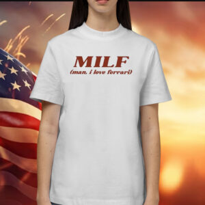 Kate Milf Man I Love Ferrari T-Shirt