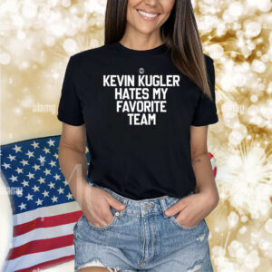 Kevin Kugler Hates My Favorite Team New Shirts