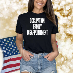 Kiyana Occupation Family Disappointment Hoodie Shirts