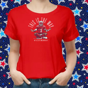 Kyler Murray Touchdown Pose This Is The Way Shirts