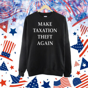 Lspoonerd Make Taxation Theft Again TShirts