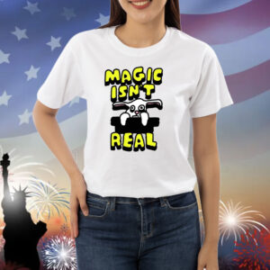 Magic Isn't Real Rabbit Shirts