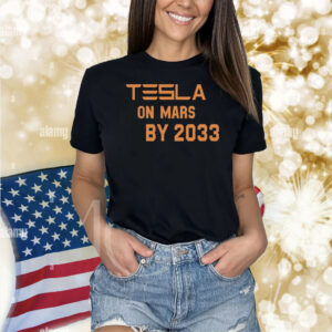 Musk Tesla On Mars By 2033 Shirts
