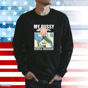 My Pussy The Fertile Crescent Sweatshirt
