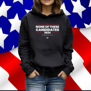 None of These Candidates TShirts