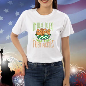 Predator Poachers I'm Here To Eat All The Fried Pickles Shirts