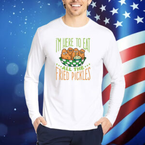 Predator Poachers I'm Here To Eat All The Fried Pickles TShirts