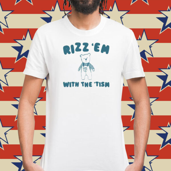 Rizz Em With The Tism TShirts