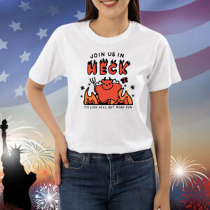 Siri Dahl Join Us In Heck It's Like Hell But More Fun Shirts
