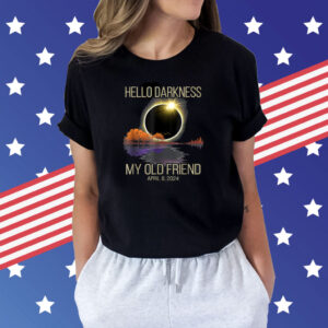 Solar Eclipse 2024 Hello Darkness My Old Friend April 08 24 Shirt