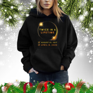Solar Eclipse Shirt Twice in Lifetime 2024 Solar Eclipse Hoodie
